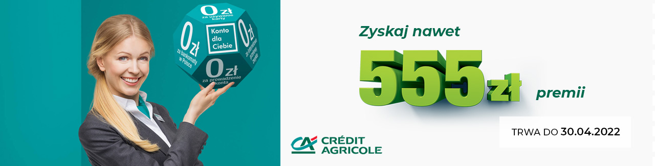 Promocja zakończona zyskaj nawet 555 zł oraz 3% na lokacie mobilnej z Kontem dla Ciebie od Credit Agricole kwiecień 2022
