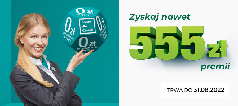 Promocja nawet 555 zł premii z Kontem dla Ciebie oraz 7% na lokacie mobilnej sierpień 2022
