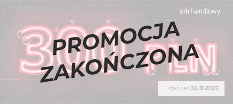 Promocja zakończona Citi Bank nawet 300 zł na start w świetnej ofercie CitiKonta listopad 2022