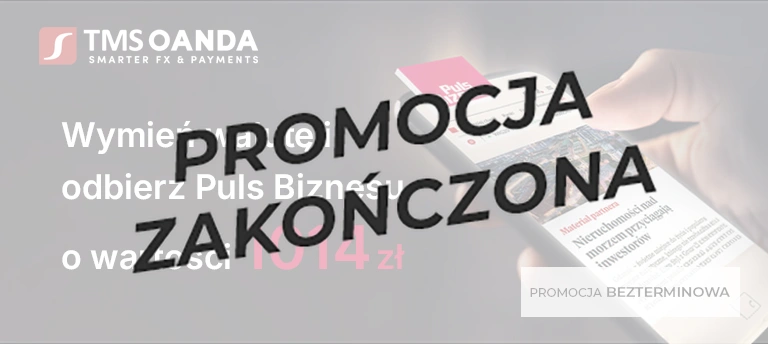 Zarejstruj firmę w promocji, załóż konto w Kantorze TMS, wymień walutę i odbierz 6 miesięcy subskrypcji Puls Biznesu o wartości 1014 zł. Promocja zakończona.