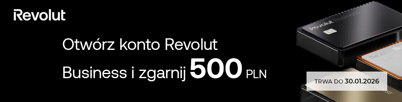 Otwórz konto Revolut Business i zgarnij 500 zł premii. Promocja trwa do 30 stycznia 2026 roku. Na grafice widoczne czarne, złote i srebrne karty Revolut Business.