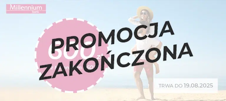 Millennium Bank – promocja konta Millennium 360° z premią 600 zł. Oferta ważna do 19.08.2025. Para na plaży, kobieta na barana u mężczyzny, słoneczny dzień i widok na morze. Po środku napis PROMOCJA ZAKOŃCZONA.
