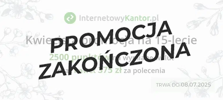 InternetowyKantor.pl – kwiecista promocja z okazji 15-lecia: 2500 punktów na wymianę walut i nawet 375 zł za polecenia. Promocja trwa do 08.07.2025. Grafika z kwiatowym motywem. Napis promocja zakończona.