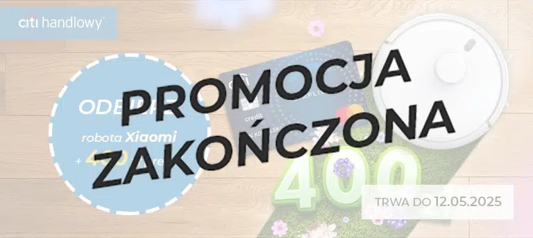 Przygotuj się na wiosenne porządki z kartą kredytową CitiBanku - odbierz odkurzacz automatyczny Xiaomi Robot Vacuum S20 i 400 zł premii. Promocja zakończona.