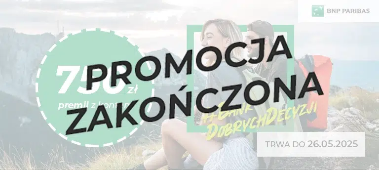 BNP Paribas – promocja „Szczyt okazji”: 750 zł premii za założenie konta. Oferta ważna do 26.05.2025. Para turystów na górskim szlaku, hashtag #BankDobrychDecyzji, logo BNP Paribas. Na środku napis "PROMOCJA ZAKOŃCZONA"