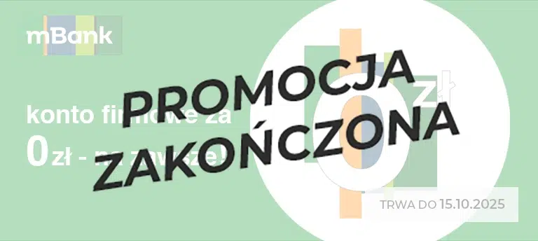 Promocja mBank – konto firmowe za 0 zł na zawsze. Oferta ważna do 15.010.2025. Zielone tło, logo mBank i duży graficzny symbol „0 zł” w centrum ilustracji. Po środku przezroczysty napis PROMOCJA ZAKOŃCZONA.