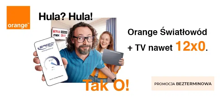 Orange – światłowód i TV nawet 12 miesięcy za 0 zł. Promocja bezterminowa. Uśmiechnięty mężczyzna pokazuje wynik testu prędkości internetu, w tle kobieta z tabletem i logotypy Netflix, CANAL+ oraz HBO Max. Hasła: „Hula? Hula!” i „Tak O!”.