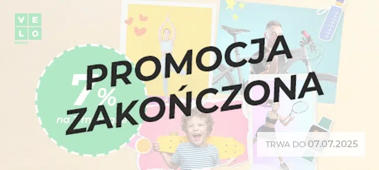 Promocja VeloBank – 7% na Koncie Oszczędnościowym przez 3 miesiące. Oferta ważna do 7.07.2025. Kolorowa grafika z kolażem sportowych i rodzinnych zdjęć oraz logo VeloBank. Po środku napis PROMOCJA ZAKOŃCZONA.