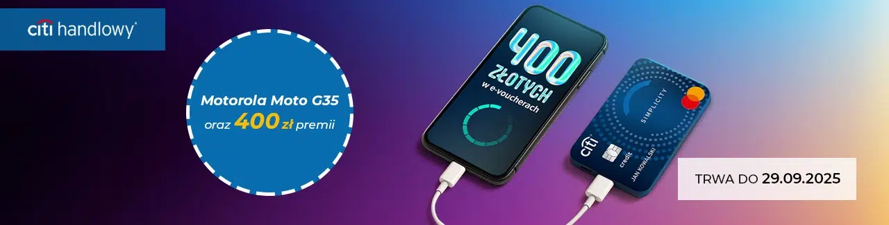Promocja Citi Handlowy: karta kredytowa, Motorola Moto G35 i 400 zł premii. Oferta do 29.09.2025 r.