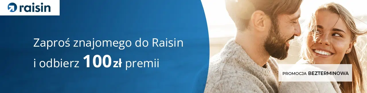 Raisin – zaproś znajomego i odbierz 100 zł premii, promocja bezterminowa.