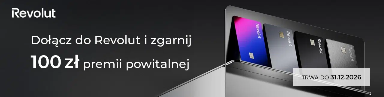 Baner Revolut na ciemnym tle z napisem ‘Dołącz do Revolut i zgarnij 100 zł premii powitalnej’, po prawej kilka kart płatniczych Revolut w różnych kolorach oraz oznaczenie ‘Trwa do 31.12.2026’.