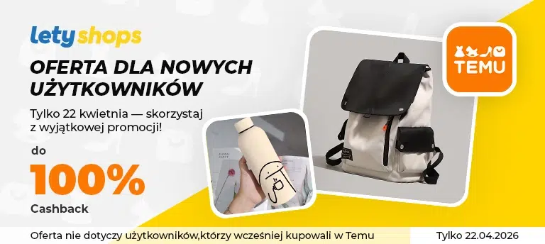 Baner promocyjny LetyShops i TEMU z ofertą dla nowych użytkowników, oferujący do 100% cashback tylko 22.04.2026, z grafiką plecaka i butelki wielorazowej.