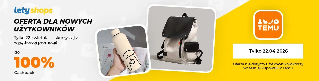 Baner promocyjny LetyShops i TEMU z ofertą dla nowych użytkowników, oferujący do 100% cashback tylko 22.04.2026, przedstawiający plecak, butelkę wielorazową oraz informację, że promocja nie dotyczy wcześniejszych klientów TEMU.