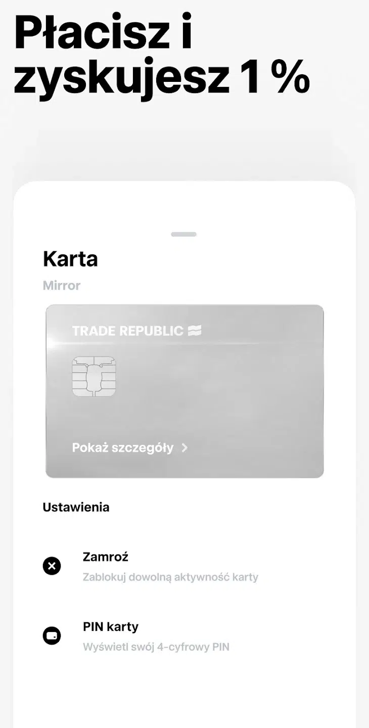 Zrzut ekranu z aplikacji Trade Republic promujący cashback 1% za płatności kartą. Na ekranie widoczna jest karta płatnicza Trade Republic oraz ustawienia karty, w tym opcja zamrożenia karty i podglądu PIN-u. Grafika promuje możliwość zyskiwania 1% podczas codziennych płatności kartą Trade Republic.