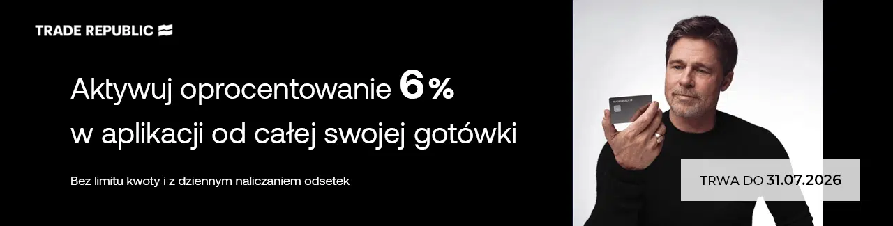 Baner promocji Trade Republic z informacją o aktywacji oprocentowania 6% od gotówki w aplikacji. Po prawej stronie widoczny jest Brad Pitt trzymający kartę Trade Republic, a na grafice znajduje się także data zakończenia promocji – 31.07.2026.