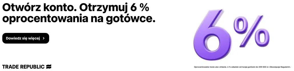 Baner promocyjny Trade Republic zachęcający do otwarcia konta i uzyskania 6% oprocentowania środków pieniężnych. Po prawej stronie znajduje się duży fioletowy napis „6%”, a po lewej przycisk „Dowiedz się więcej”.