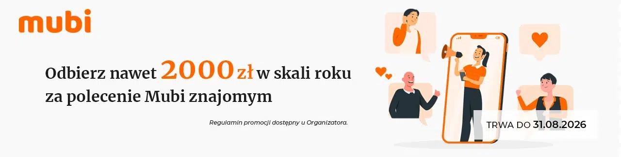 Program poleceń Mubi – nawet 2000 zł rocznie za polecanie ubezpieczenia OC i AC znajomym. Promocja ważna do 31.08.2026 r.