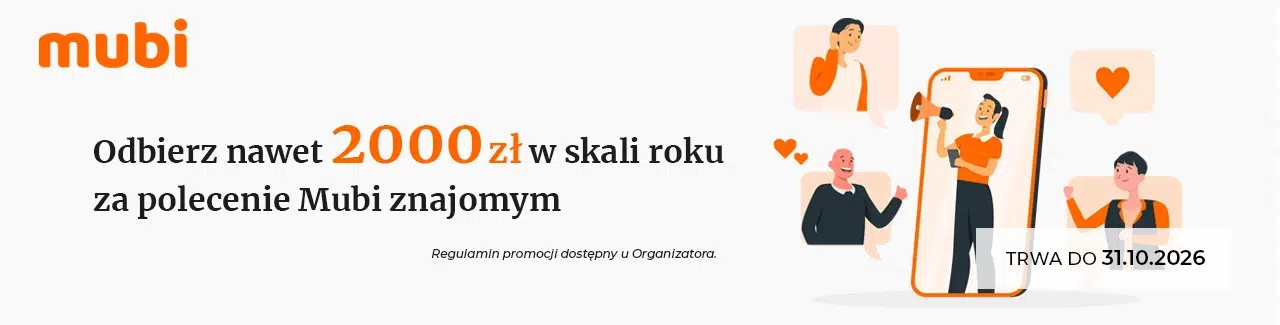 Program poleceń Mubi – nawet 2000 zł rocznie za polecanie ubezpieczenia OC i AC znajomym. Promocja ważna do 31.10.2026 r.